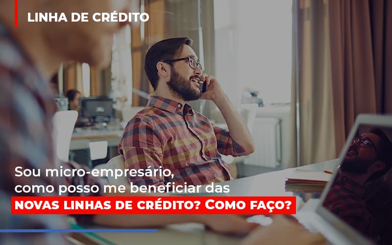 Sou-micro-empresario-com-posso-me-beneficiar-das-novas-linas-de-credito