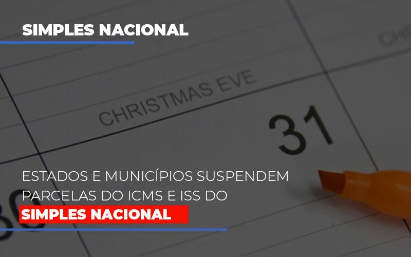 Estados E Municípios Suspendem Parcelas Do ICMS E ISS Do Simples Nacional