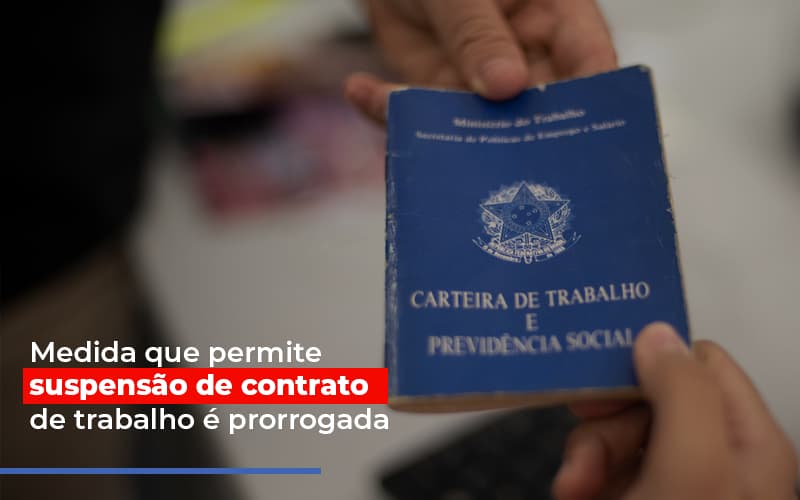 Medida-que-permite-suspensao-de-contrato-de-trabalho-e-prorrogada