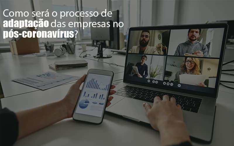 Adaptação Pós-coronavírus: Como Garantir A Da Sua Empresa?