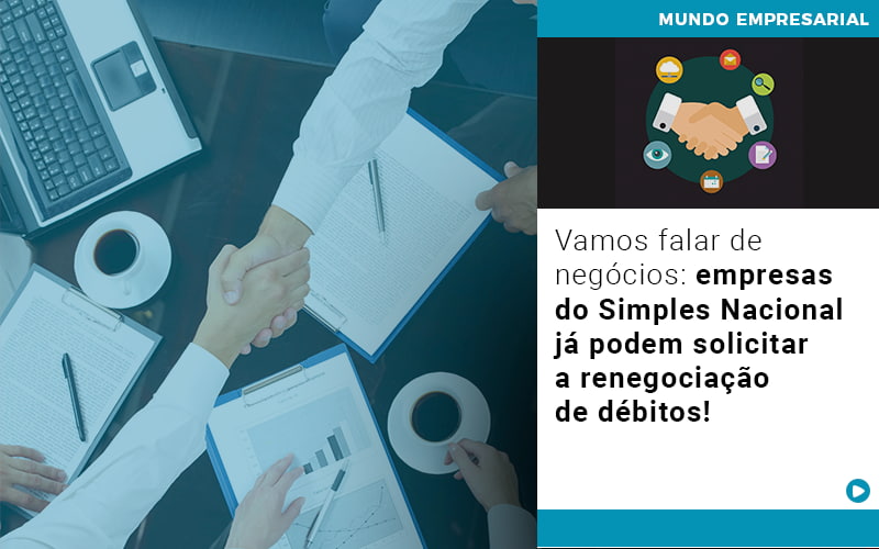 Vamos-falar-de-negocios-empresas-do-simples-nacional-ja-podem-solicitar-a-renegociacao-de-debitos