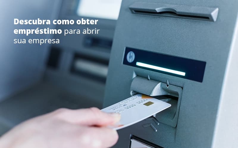 Descubra Como Obter Empréstimo Para Abrir Sua Empresa