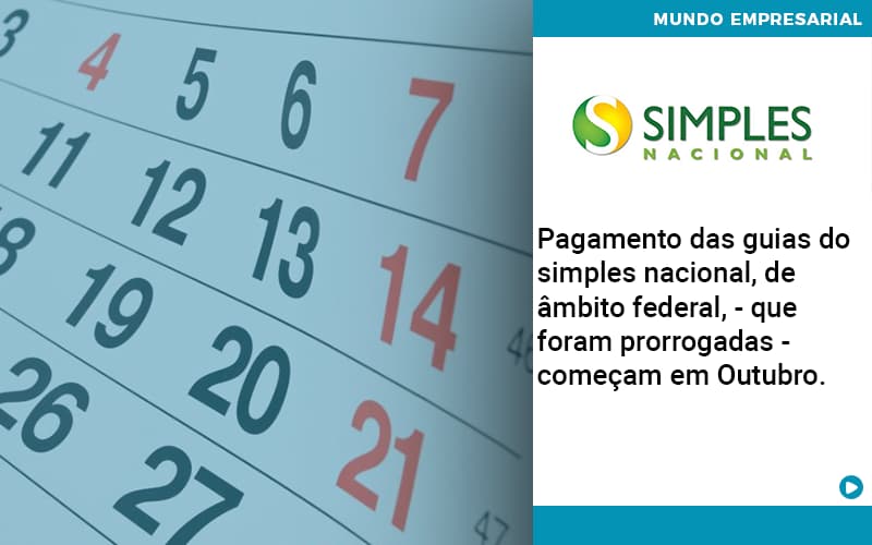 Pagamento Das Guias Do Simples Nacional, De âmbito Federal, Que Foram Prorrogadas Começam Em Outubro. - Quero Montar Uma Empresa