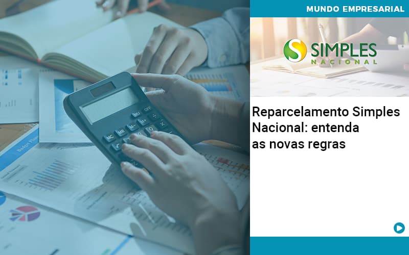 Reparcelamento-simples-nacional-entenda-as-novas-regras