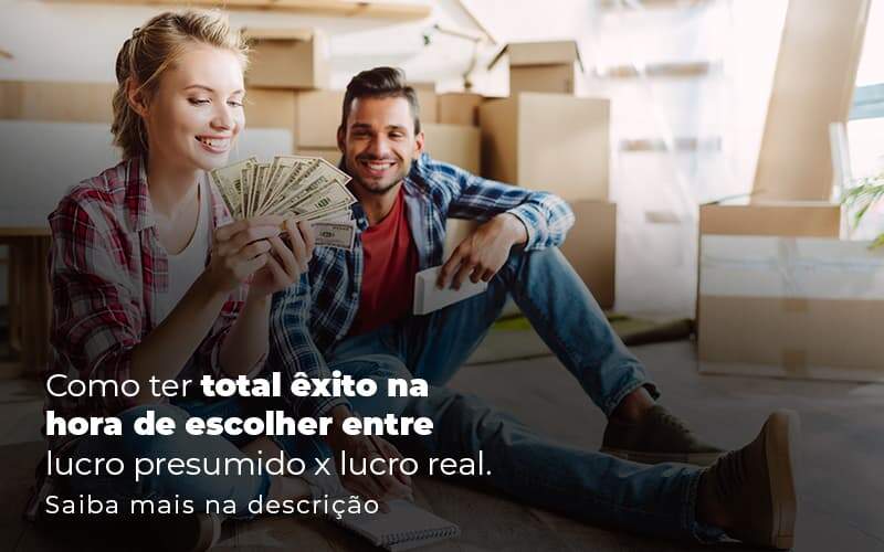 Lucro Presumido X Lucro Real: Qual O Ideal Para A Sua Empresa