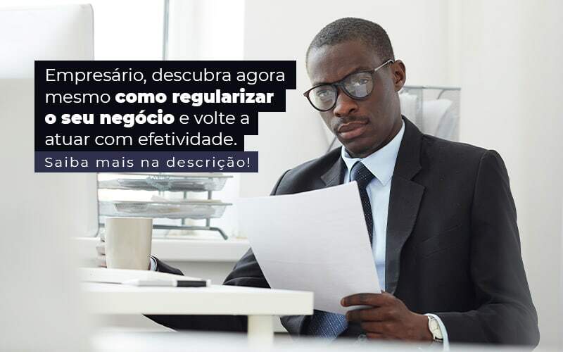 Empresario Descubra Agora Mesmo Com Oregularizar O Seu Negocio E Volte A Atuar Com Efetividade Post (1) - Quero Montar Uma Empresa