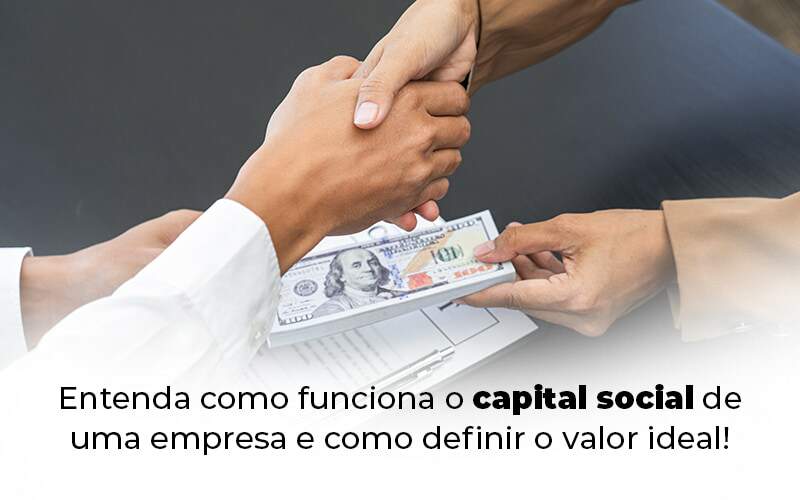 Entenda Como Funciona O Capital Social De Uma Empresa E Como Definir O Valor Ideal Blog (1) - Quero Montar Uma Empresa