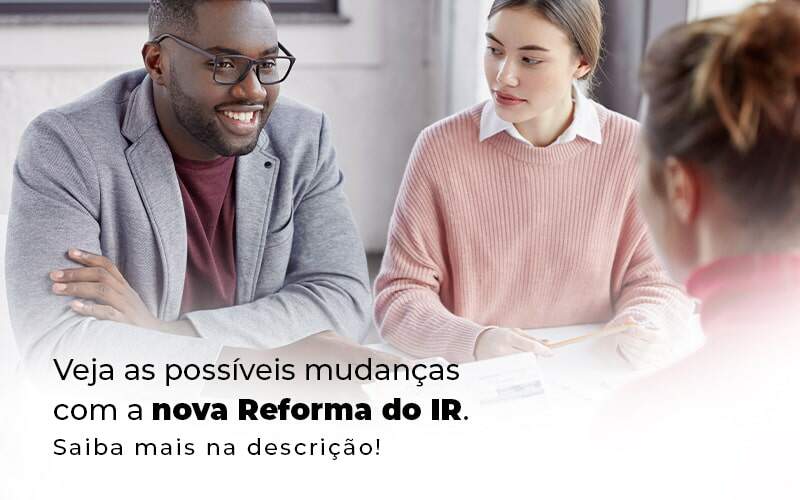 Veja As Possiveis Mudancas Com A Nova Reforma Do Ir Blog (1) - Quero Montar Uma Empresa