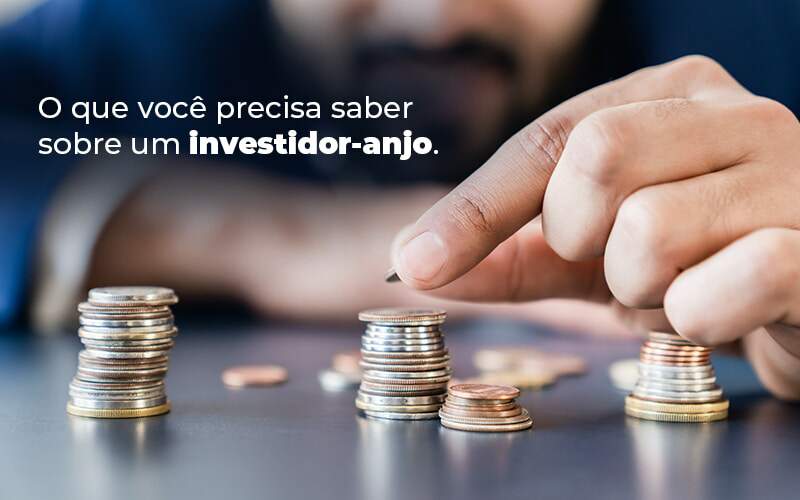 O Que Voce Precisa Saber Sobre Um Investidor Anjo Blog - Quero Montar Uma Empresa